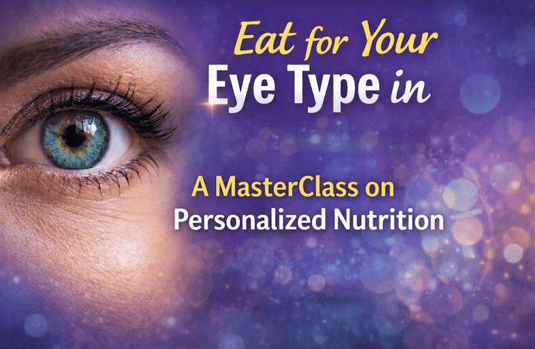 Eat for Your Eye Type in Wizard Wells: A MasterClass on Personalized Nutrition